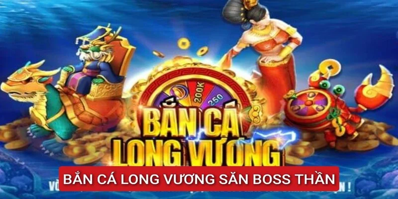 ban-ca-long-vuong-san-boss-than