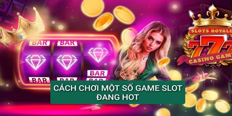 cach-choi-nhung-tua-game-slot-kinh-dien