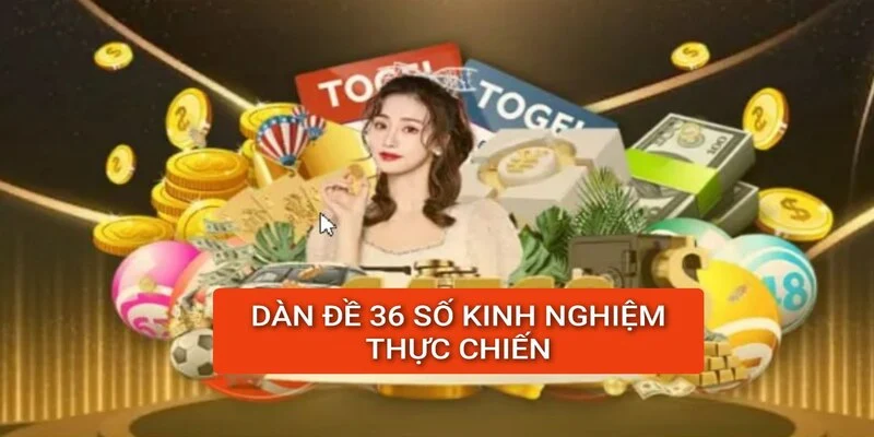 dan-de-36-so-kinh-nghiem-thuc-chien