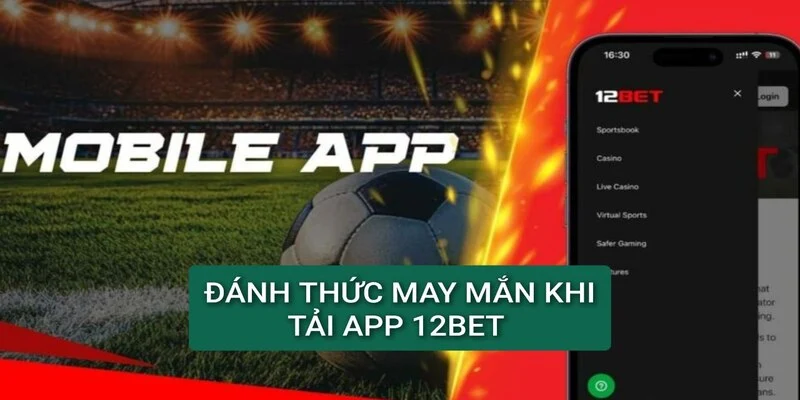 tai-app-12bet-danh-thuc-may-man