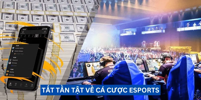 tat-tan-tat-ve-ca-cuoc-esports
